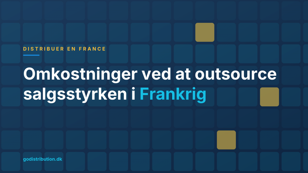 Omkostninger ved at outsource salgsstyrken i Frankrig